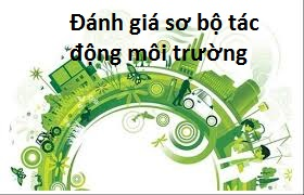 Xác định đối tượng, nội dung đánh giá sơ bộ tác động môi trường